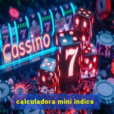 calculadora mini indice